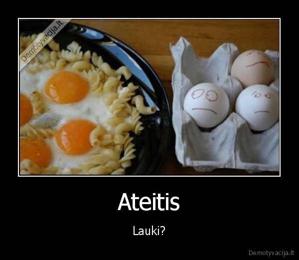 Ateitis - Lauki?