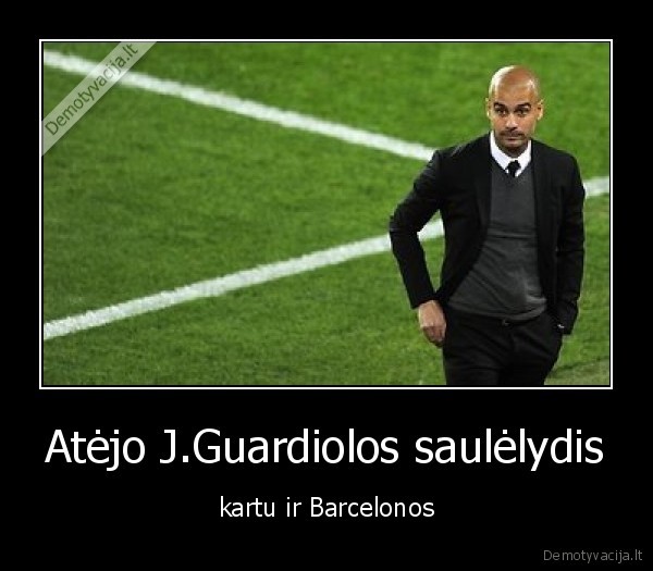 Atėjo J.Guardiolos saulėlydis - kartu ir Barcelonos