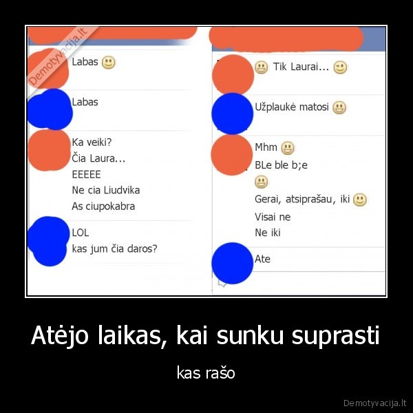 Atėjo laikas, kai sunku suprasti - kas rašo