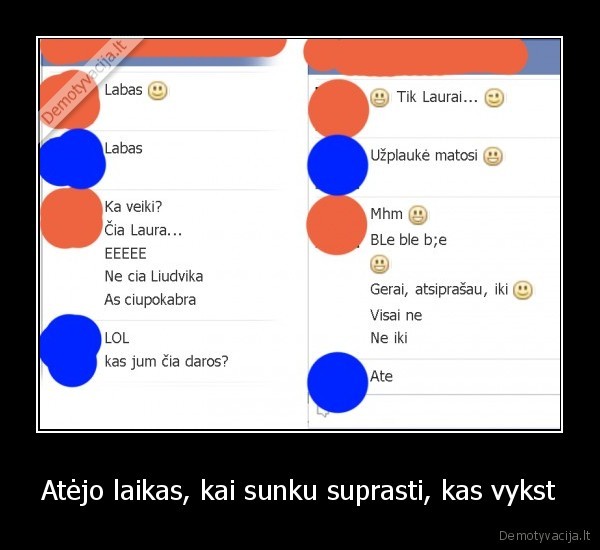 Atėjo laikas, kai sunku suprasti, kas vykst - 