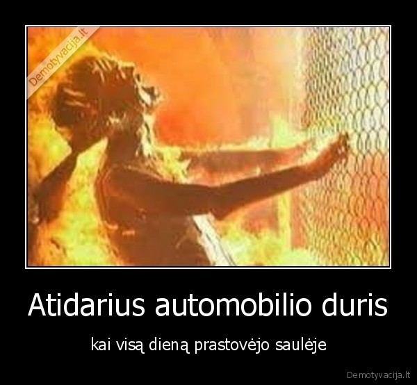 Atidarius automobilio duris - kai visą dieną prastovėjo saulėje