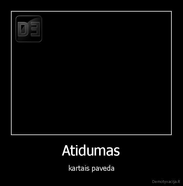 Atidumas - kartais paveda