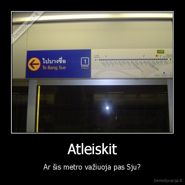 Atleiskit - Ar šis metro važiuoja pas Sju?