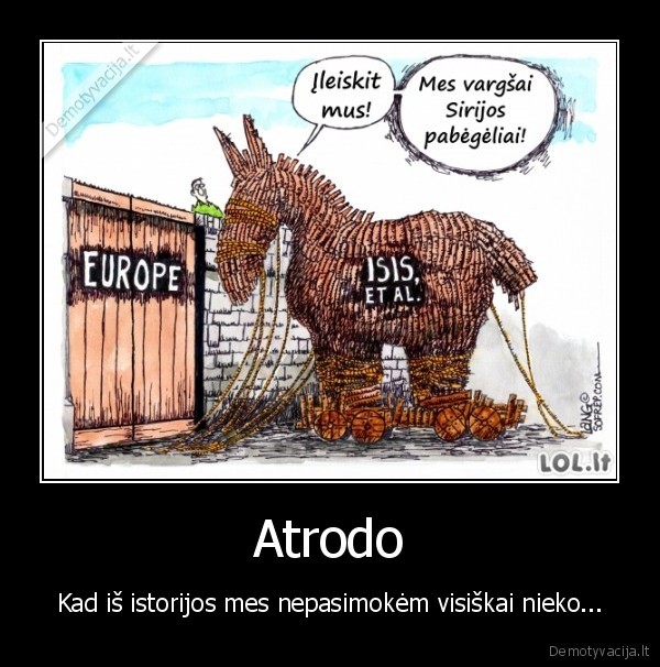 Atrodo - Kad iš istorijos mes nepasimokėm visiškai nieko...