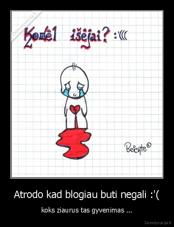 Atrodo kad blogiau buti negali :'( - koks ziaurus tas gyvenimas ...