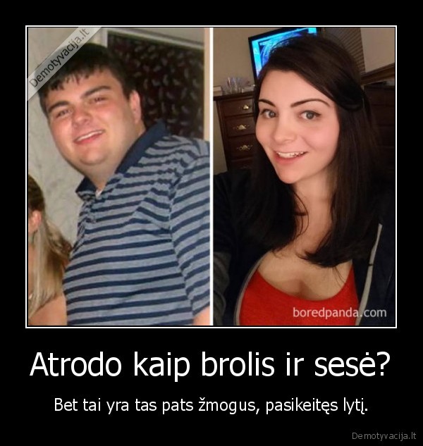 Atrodo kaip brolis ir sesė? - Bet tai yra tas pats žmogus, pasikeitęs lytį.