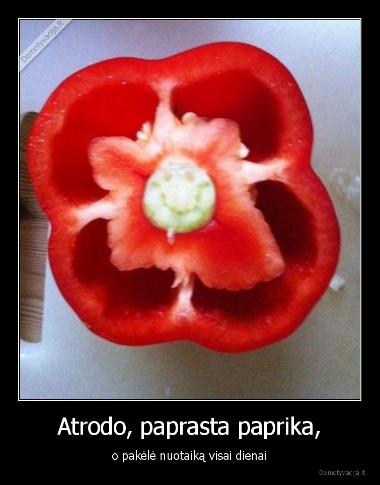 Atrodo, paprasta paprika, - o pakėlė nuotaiką visai dienai