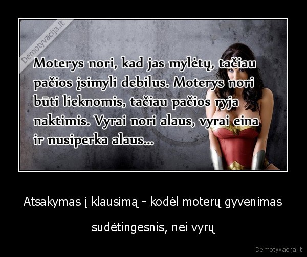 Atsakymas į klausimą - kodėl moterų gyvenimas - sudėtingesnis, nei vyrų