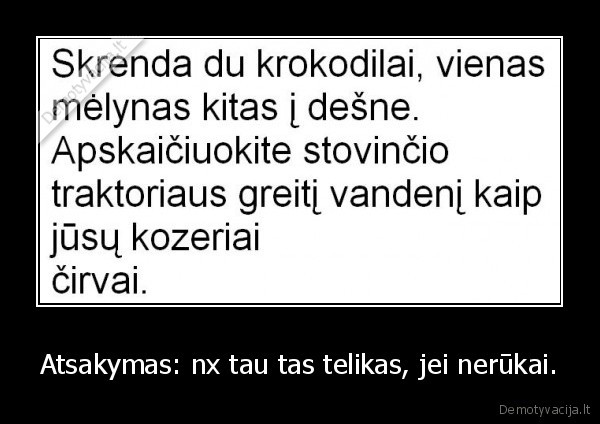 Atsakymas: nx tau tas telikas, jei nerūkai. - 