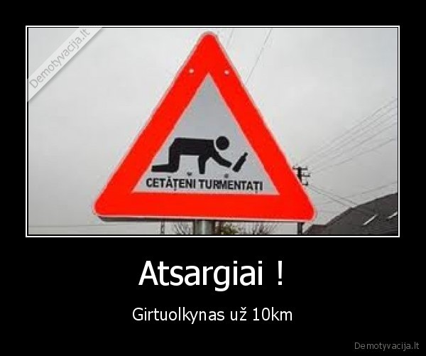 Atsargiai ! - Girtuolkynas už 10km