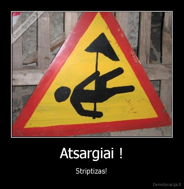 Atsargiai ! - Striptizas!