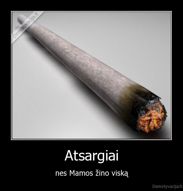 Atsargiai - nes Mamos žino viską