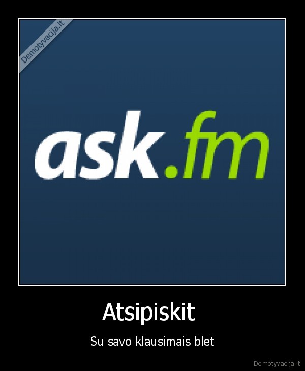 Atsipiskit  - Su savo klausimais blet