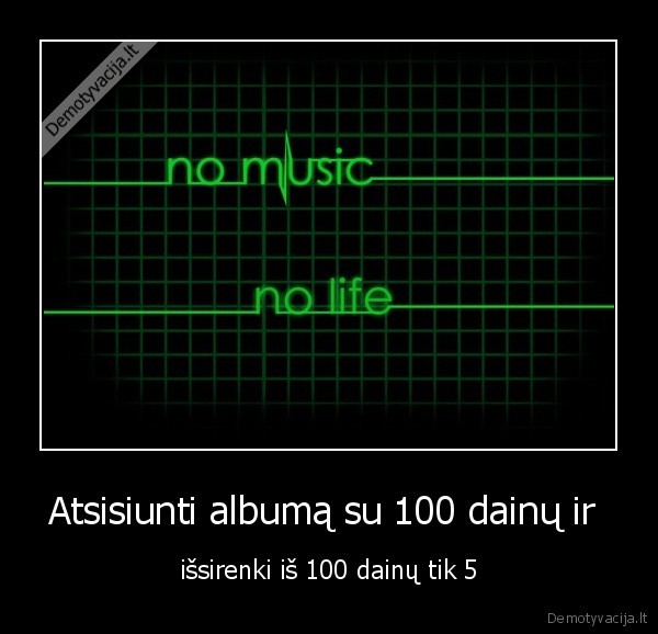 Atsisiunti albumą su 100 dainų ir  - išsirenki iš 100 dainų tik 5