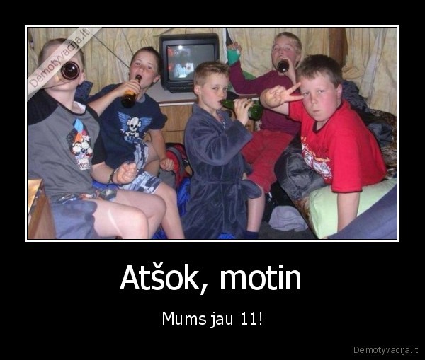 Atšok, motin - Mums jau 11!