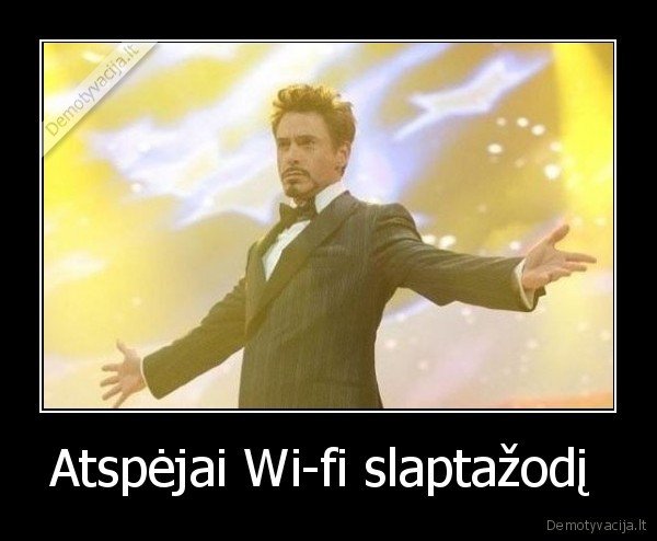 Atspėjai Wi-fi slaptažodį  - 