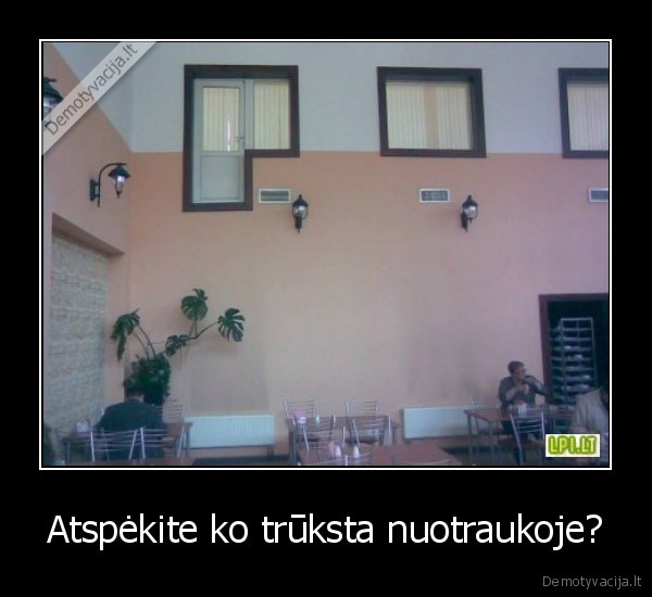 Atspėkite ko trūksta nuotraukoje? - 