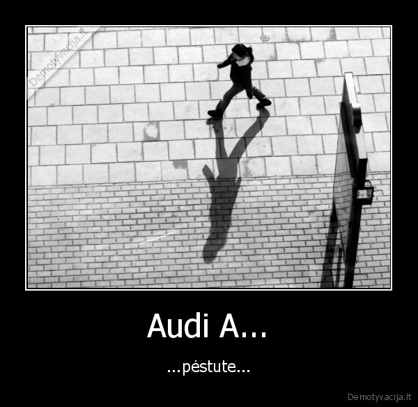 Audi A... - ...pėstute...