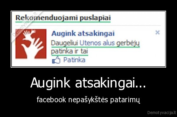 Augink atsakingai... - facebook nepašykštės patarimų