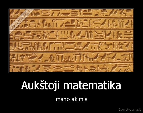 Aukštoji matematika - mano akimis