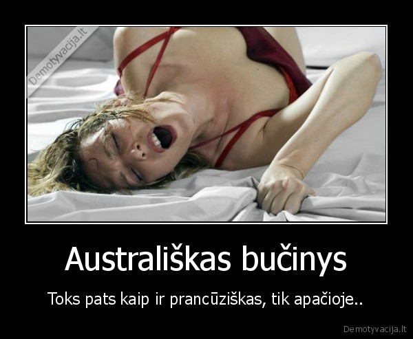 Australiškas bučinys - Toks pats kaip ir prancūziškas, tik apačioje..