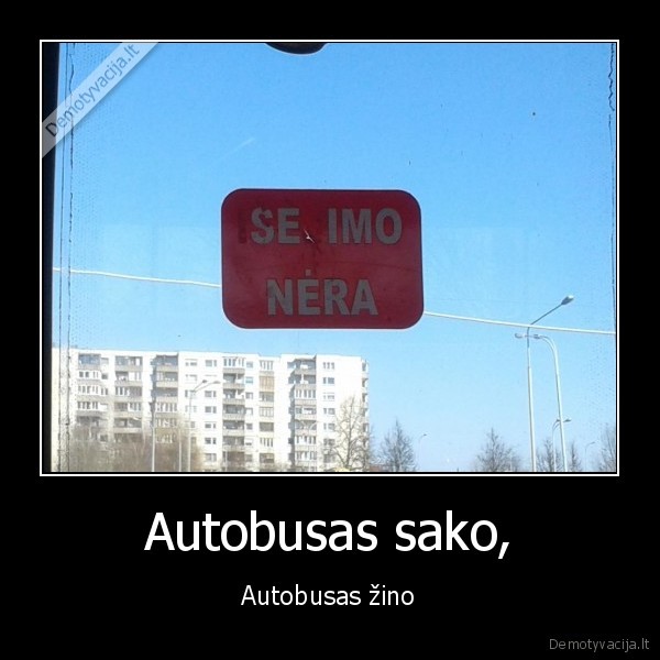 Autobusas sako, - Autobusas žino