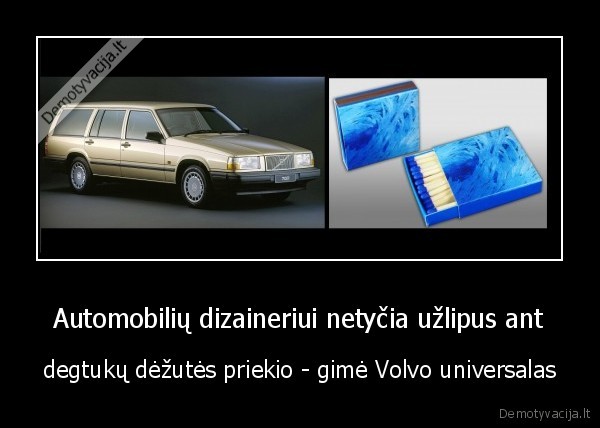 Automobilių dizaineriui netyčia užlipus ant - degtukų dėžutės priekio - gimė Volvo universalas