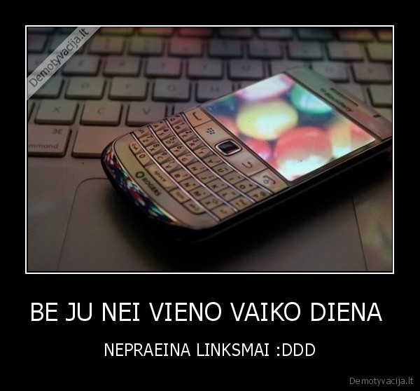 BE JU NEI VIENO VAIKO DIENA  - NEPRAEINA LINKSMAI :DDD