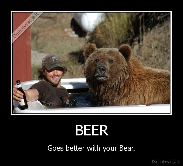 BEER - Goes better with your Bear.