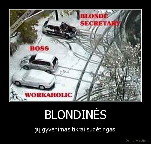 BLONDINĖS - jų gyvenimas tikrai sudėtingas