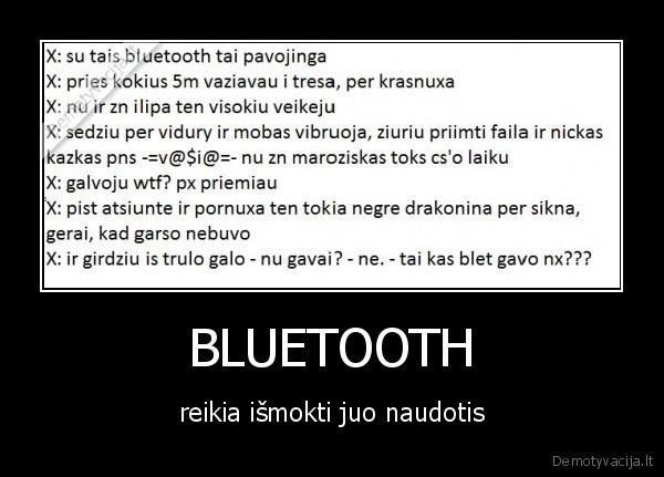 BLUETOOTH - reikia išmokti juo naudotis