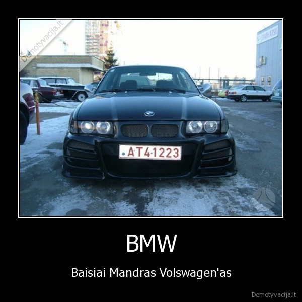 BMW - Baisiai Mandras Volswagen'as