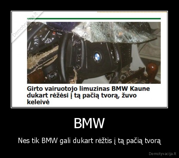 BMW - Nes tik BMW gali dukart rėžtis į tą pačią tvorą