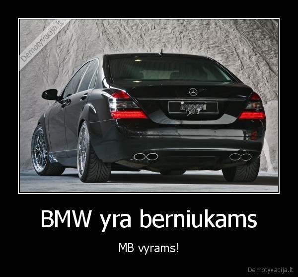 BMW yra berniukams - MB vyrams!