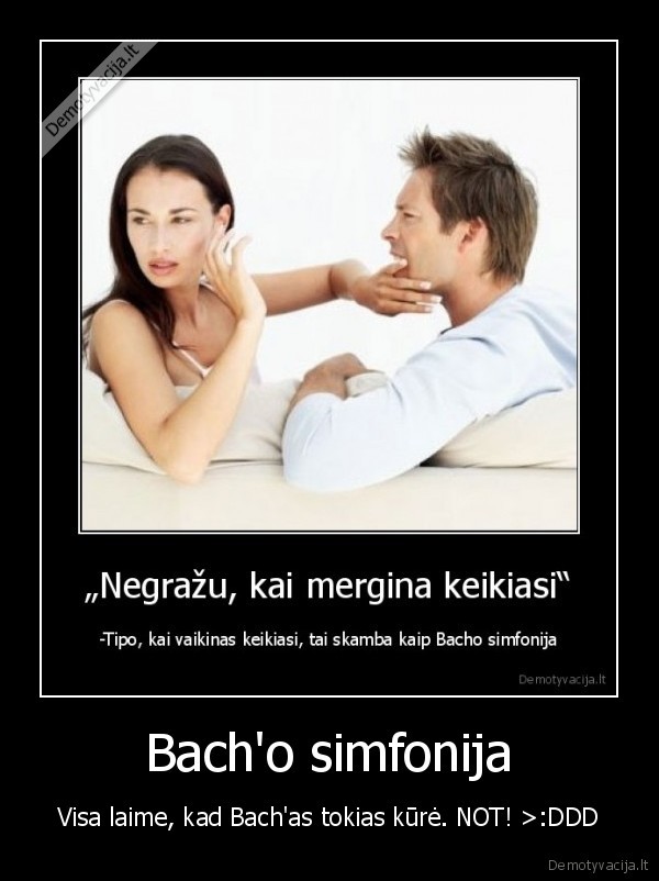 Bach'o simfonija - Visa laime, kad Bach'as tokias kūrė. NOT! >:DDD