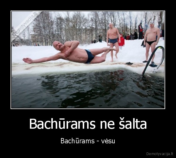 Bachūrams ne šalta - Bachūrams - vėsu