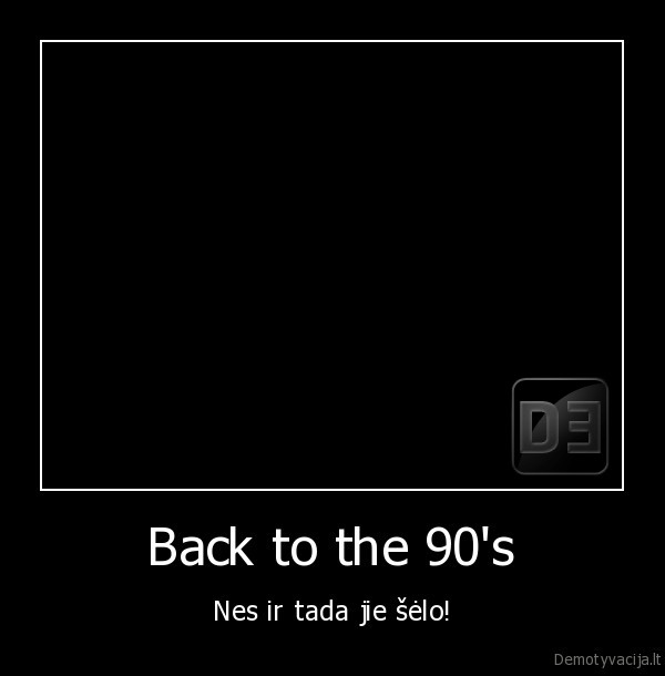 Back to the 90's - Nes ir tada jie šėlo!