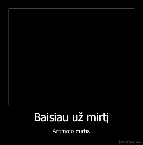 Baisiau už mirtį - Artimojo mirtis