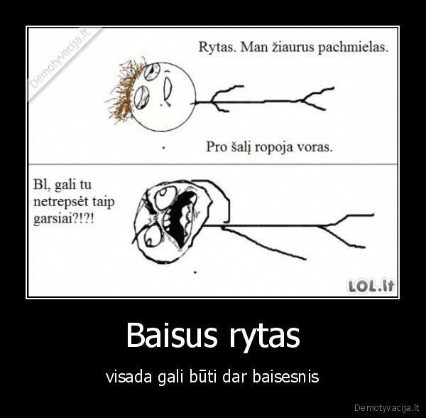 Baisus rytas - visada gali būti dar baisesnis