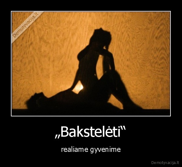 „Bakstelėti“ - realiame gyvenime