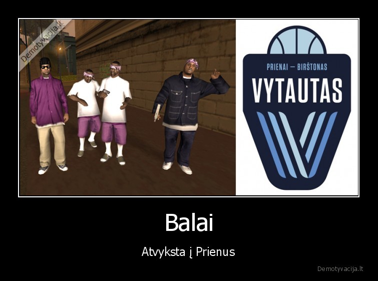 Balai - Atvyksta į Prienus