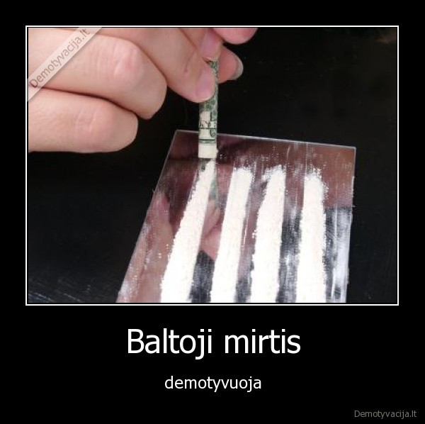 Baltoji mirtis - demotyvuoja