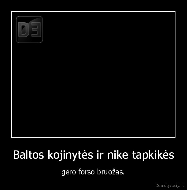 Baltos kojinytės ir nike tapkikės - gero forso bruožas.