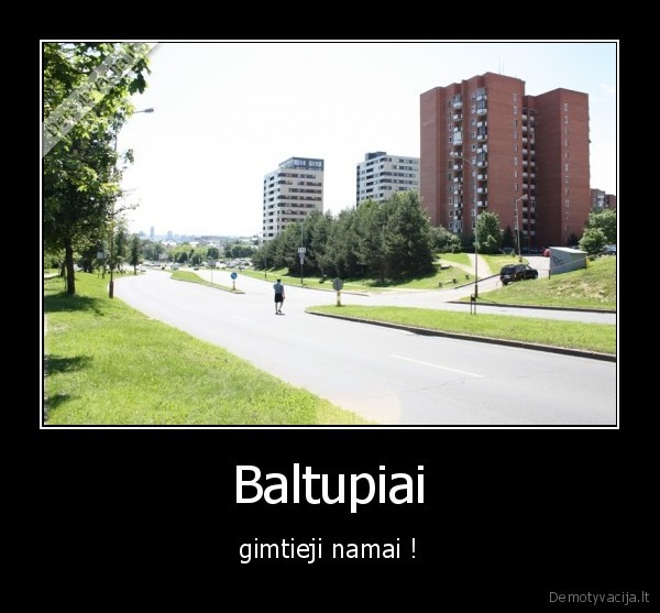 Baltupiai - gimtieji namai !