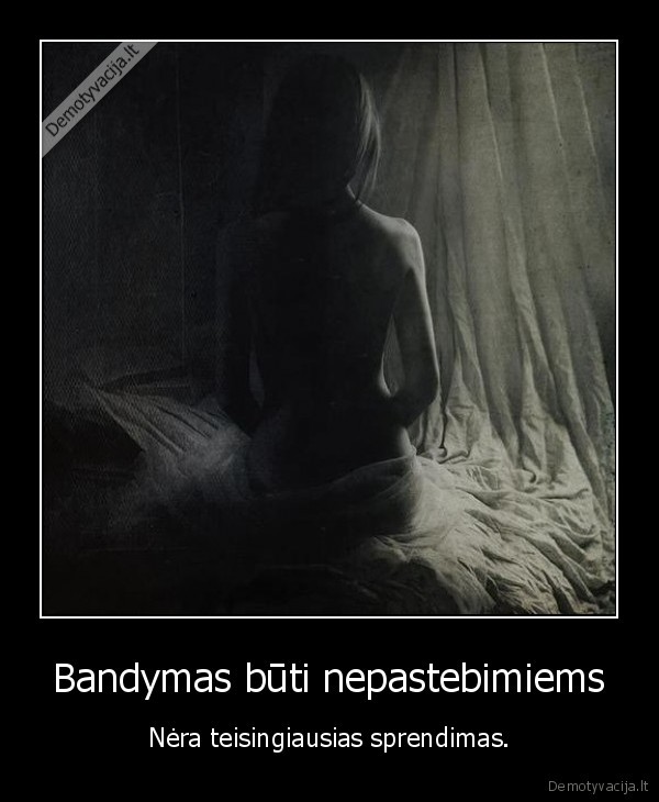 Bandymas būti nepastebimiems - Nėra teisingiausias sprendimas.