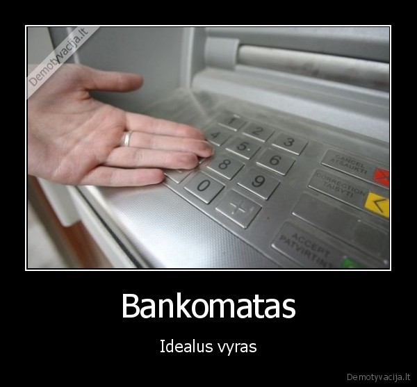 Bankomatas - Idealus vyras