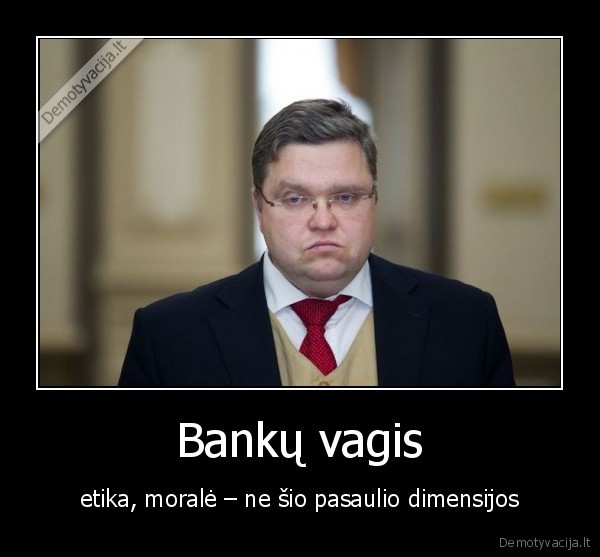 Bankų vagis - etika, moralė – ne šio pasaulio dimensijos