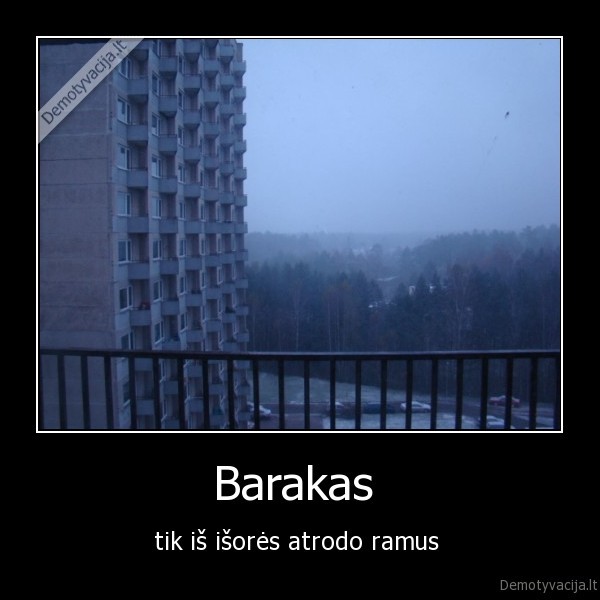 Barakas  - tik iš išorės atrodo ramus 