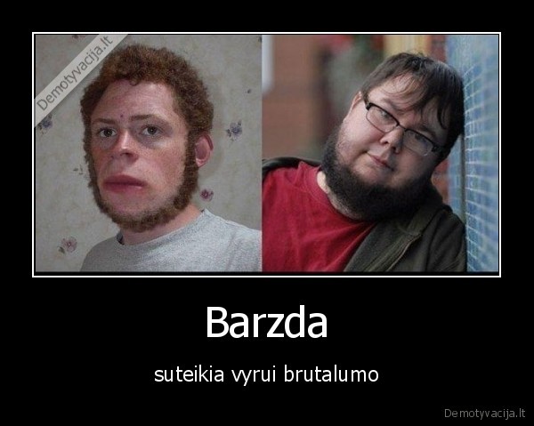 Barzda - suteikia vyrui brutalumo