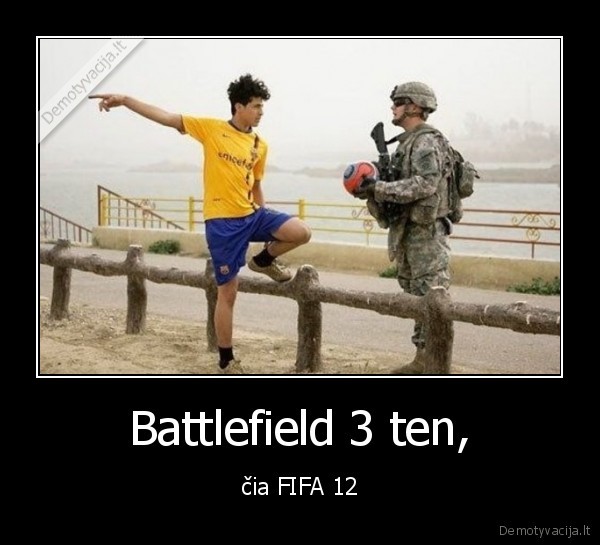 Battlefield 3 ten, - čia FIFA 12